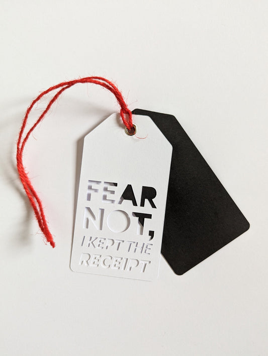 The "Fear Not, I Kept The Receipt" Gift tag
